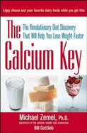 Calcium Key: The Revolutionary Diet Discovery That Will Help You Lose Weight Faster