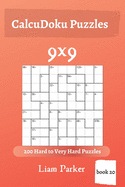 CalcuDoku Puzzles - 200 Hard to Very Hard Puzzles 9x9 (book 20)
