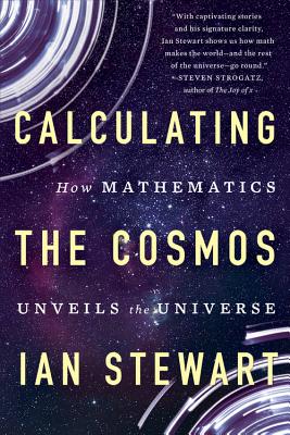 Calculating the Cosmos: How Mathematics Unveils the Universe - Stewart, Ian, Dr.