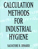 Calculation Methods for Industrial Hygiene - Dinardi, Salvatore R