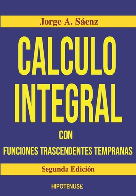 Calculo Integral: Con Funciones Trascendentes Tempranas - Saenz, Jorge