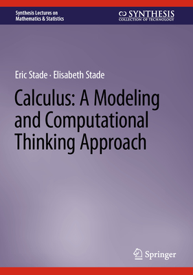 Calculus: A Modeling and Computational Thinking Approach - Stade, Eric, and Stade, Elisabeth