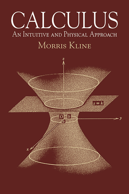 Calculus: An Intuitive and Physical Approach (Second Edition) - Kline, Morris