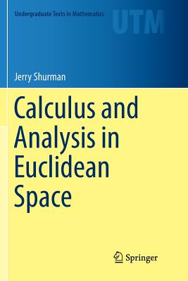 Calculus and Analysis in Euclidean Space - Shurman, Jerry