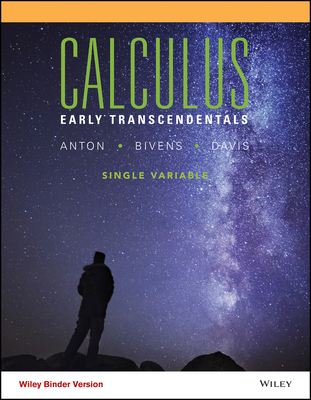 Calculus: Early Transcendental Single Variable - Anton, Howard, and Bivens, Irl C, and Davis, Stephen