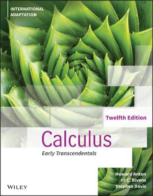 Calculus: Early Transcendentals, International Adaptation - Anton, Howard, and Bivens, Irl C., and Davis, Stephen