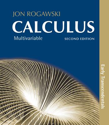 Calculus: Early Transcendentals, Multivariable: Chapters 10-17 - Rogawski, Jon