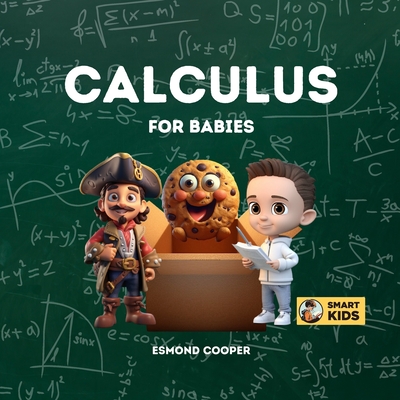 Calculus for Babies: Baby Steps into Calculus - Cooper, Esmond