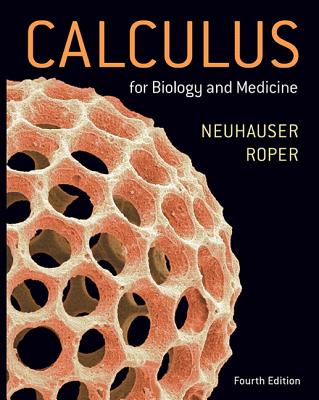 Calculus For Biology and Medicine - Neuhauser, Claudia, and Roper, Marcus