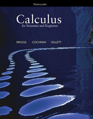 Calculus for Scientists and Engineers, Multivariable - Briggs, William, and Cochran, Lyle, and Gillett, Bernard