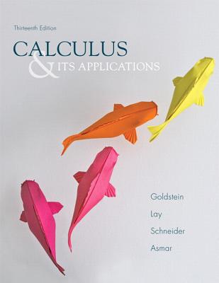 Calculus & Its Applications Plus NEW MyLab Math with Pearson eText -- Access Card Package - Goldstein, Larry, and Lay, David, and Schneider, David