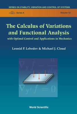 Calculus of Variations and Functional Analysis, The: With Optimal Control and Applications in Mechanics - Lebedev, Leonid P, and Cloud, Michael J