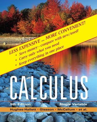 Calculus: Single Variable - Hughes-Hallett, Deborah, and Gleason, Andrew M, and McCallum, William G