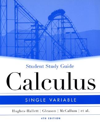 Calculus: Student Study Guide: Single Variable - Hughes-Hallett, Deborah, and Gleason, Andrew M., and McCallum, William G.