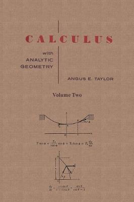 Calculus with Analytic Geometry by Angus E. Taylor Vol. 2 - Taylor, Angus E, and Sloan, Sam (Foreword by)