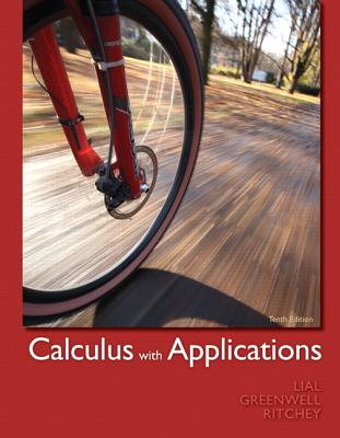 Calculus with Applications - Lial, Margaret L., and Greenwell, Raymond N., and Ritchey, Nathan P.