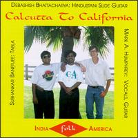 Calcutta to California - Debashish Bhattacharya/Subhankar Banerjee/Mark A. Humphrey
