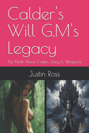 Calder's Will G.M's Legacy: The Ninth Wave Codex: Story & Weapons