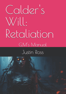 Calder's Will: Retaliation: G.M's Manual