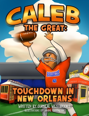 Caleb the Great: Touchdown in New Orleans - Westbrooks, Corneal