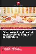 Caleidoscpio cultural: A interseco da lngua e da literatura