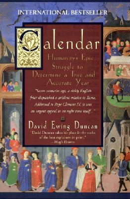 Calendar:: Humanity's Epic Struggle to Determine a True and Accurate Year - Duncan, David Ewing
