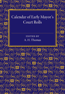 Calendar of Early Mayor's Court Rolls: AD 1298-1307