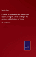 Calendar of State Papers and Manuscripts, relating to English Affairs, Existing in the Archives and Collections of Venice: Vol. 2 1509-1519