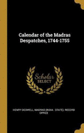 Calendar of the Madras Despatches, 1744-1755