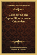 Calendar Of The Papers Of John Jordan Crittenden