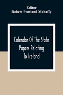 Calendar Of The State Papers Relating To Ireland, Of The Reigns Of Henry Viii, Edward Vi., Mary, And Elizabeth