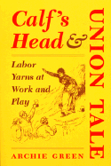 Calf's Head & Union Tale: Labor Yarns at Work and Play