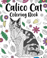 Calico Cat Coloring Book: Zentangle Animal, Floral and Mandala Paisley Style, Pages for Cats Lovers