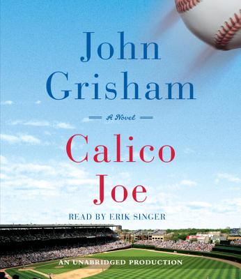 Calico Joe - Grisham, John, and Singer, Erik (Read by)