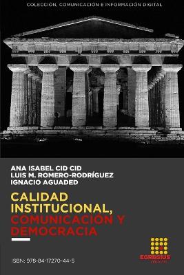 Calidad institucional, comunicacin y democracia - Aguaded, Ignacio, and Cid Cid, Ana Isabel, and Romero-Rodrguez, Luis M