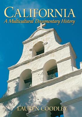 California: A Multicultural Documentary History - Coodley, Lauren