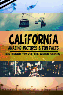 California Amazing Pictures & Fun Facts (Kid Kongo Travel the World Series )(Boo