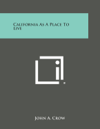 California as a Place to Live - Crow, John a