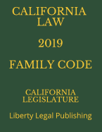 California Code 2019 Family Law: Liberty Legal Publishing