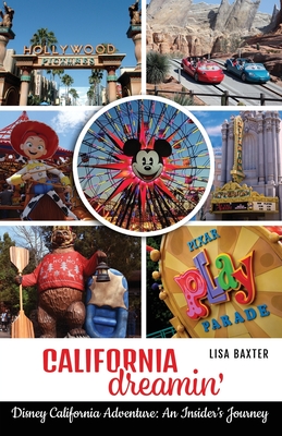 California Dreamin': Disney California Adventure: An Insider's Journey - McLain, Bob (Editor), and Baxter, Lisa