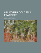 California Gold Mill Practices - Preston, Edmund B