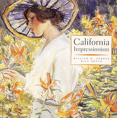 California Impressionism - Gerdts, William H, Dr., and South, Will