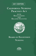 California Nursing Practice Act: With Regulations and Related Statutes