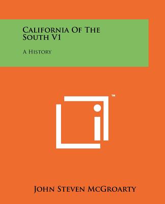 California Of The South V1: A History - McGroarty, John Steven