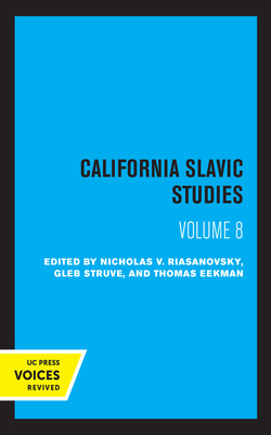 California Slavic Studies, Volume VIII: Volume 8 - Riasanovsky, Nicholas V (Editor), and Eekman, Thomas (Editor), and Struve, Gleb (Editor)