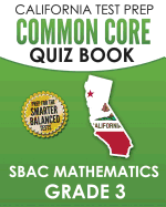 California Test Prep Common Core Quiz Book Sbac Mathematics Grade 3: Preparation for the Smarter Balanced Mathematics Tests