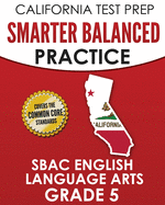 California Test Prep Smarter Balanced Practice Sbac English Language Arts Grade 5: Preparation for the Smarter Balanced Ela Tests