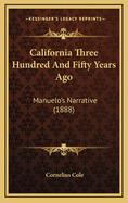 California Three Hundred and Fifty Years Ago: Manuelo's Narrative (1888)