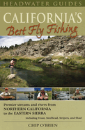 California's Best Fly Fishing: Premier Streams and Rivers from Northern California to the Eastern Sierra