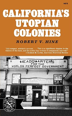 California's Utopian Colonies - Hine, Robert V, Professor